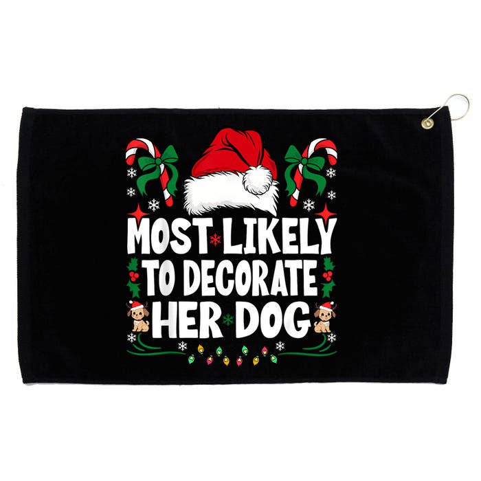 Most Likely To Decorate Her Dog Christmas Pajamas Grommeted Golf Towel