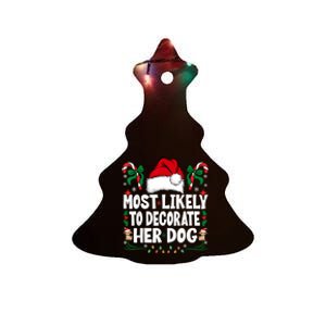 Most Likely To Decorate Her Dog Christmas Pajamas Ceramic Tree Ornament