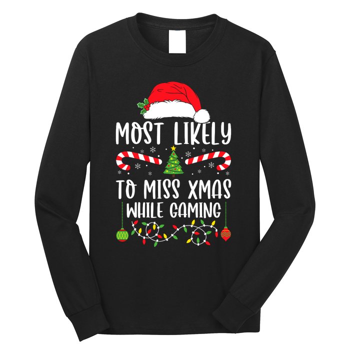 Most Likely To Miss Xmas While Gaming Christmas Matching Long Sleeve Shirt