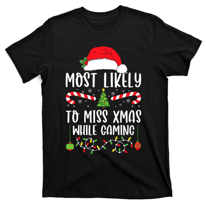 Most Likely To Miss Xmas While Gaming Christmas Matching T-Shirt