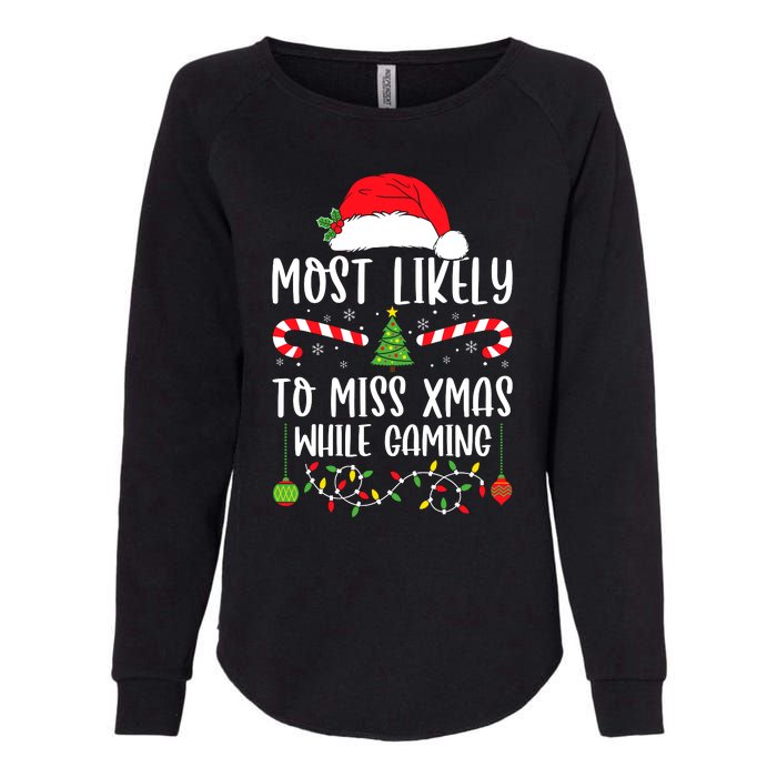 Most Likely To Miss Xmas While Gaming Christmas Matching Womens California Wash Sweatshirt