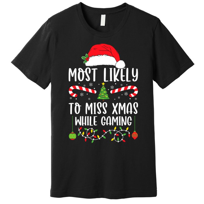 Most Likely To Miss Xmas While Gaming Christmas Matching Premium T-Shirt