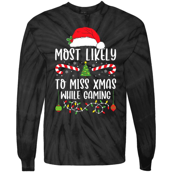 Most Likely To Miss Xmas While Gaming Christmas Matching Tie-Dye Long Sleeve Shirt