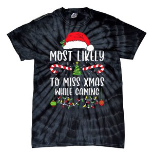 Most Likely To Miss Xmas While Gaming Christmas Matching Tie-Dye T-Shirt