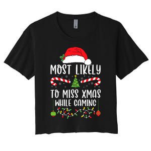 Most Likely To Miss Xmas While Gaming Christmas Matching Women's Crop Top Tee