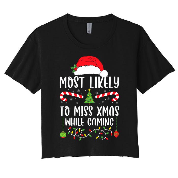 Most Likely To Miss Xmas While Gaming Christmas Matching Women's Crop Top Tee