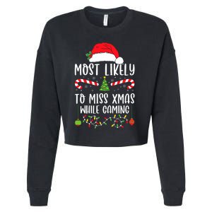 Most Likely To Miss Xmas While Gaming Christmas Matching Cropped Pullover Crew