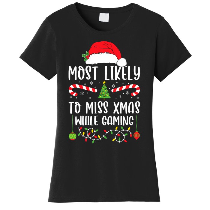 Most Likely To Miss Xmas While Gaming Christmas Matching Women's T-Shirt