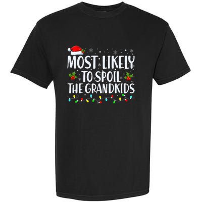 Most Likely To Spoil The Grand Funny Christmas Grandma Garment-Dyed Heavyweight T-Shirt