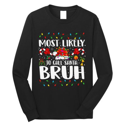 Most Likely To Call Santa Bruh Christmas Family Matching Long Sleeve Shirt