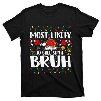 Most Likely To Call Santa Bruh Christmas Family Matching T-Shirt