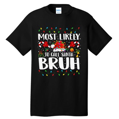 Most Likely To Call Santa Bruh Christmas Family Matching Tall T-Shirt