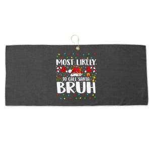 Most Likely To Call Santa Bruh Christmas Family Matching Large Microfiber Waffle Golf Towel