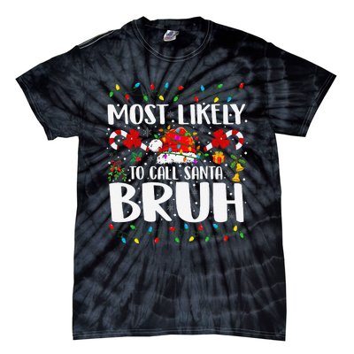 Most Likely To Call Santa Bruh Christmas Family Matching Tie-Dye T-Shirt