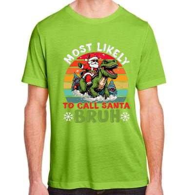 Most Likely To Call Santa Bruh Family Christmas Matching Adult ChromaSoft Performance T-Shirt