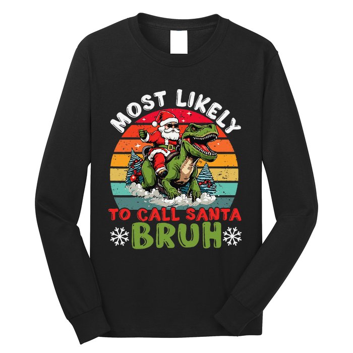 Most Likely To Call Santa Bruh Family Christmas Matching Long Sleeve Shirt