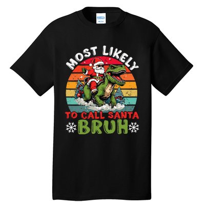 Most Likely To Call Santa Bruh Family Christmas Matching Tall T-Shirt