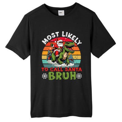 Most Likely To Call Santa Bruh Family Christmas Matching Tall Fusion ChromaSoft Performance T-Shirt