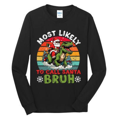 Most Likely To Call Santa Bruh Family Christmas Matching Tall Long Sleeve T-Shirt