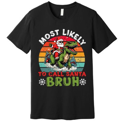 Most Likely To Call Santa Bruh Family Christmas Matching Premium T-Shirt