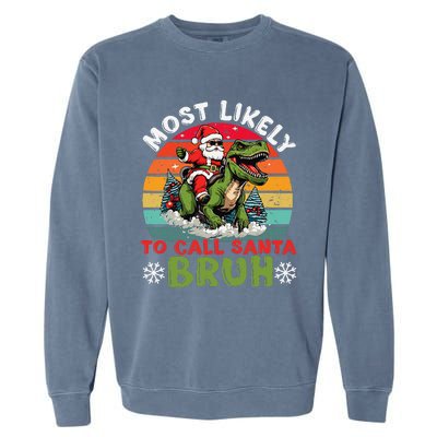 Most Likely To Call Santa Bruh Family Christmas Matching Garment-Dyed Sweatshirt