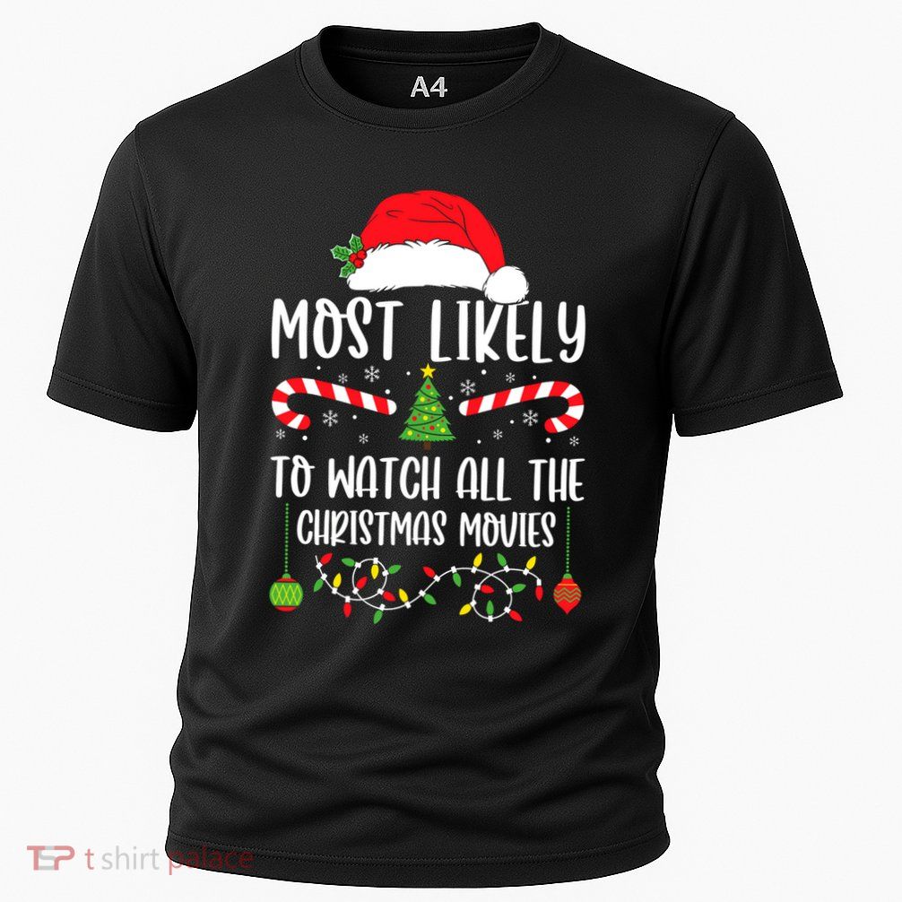 Most Likely To Watch All The Christmas Movies Xmas Matching Performance Shirt