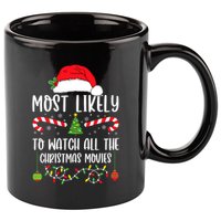 Most Likely To Watch All The Christmas Movies Xmas Matching 11oz C Handle Ceramic Mug