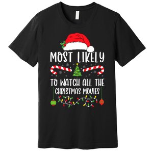 Most Likely To Watch All The Christmas Movies Xmas Matching Premium T-Shirt