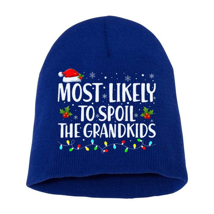 Most Likely To Spoil The Grandkids Funny Christmas Grandma Short Acrylic Beanie