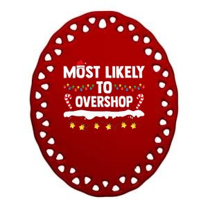 Most Likely To Overshop Matching Family Shopping Christmas Ceramic Oval Ornament