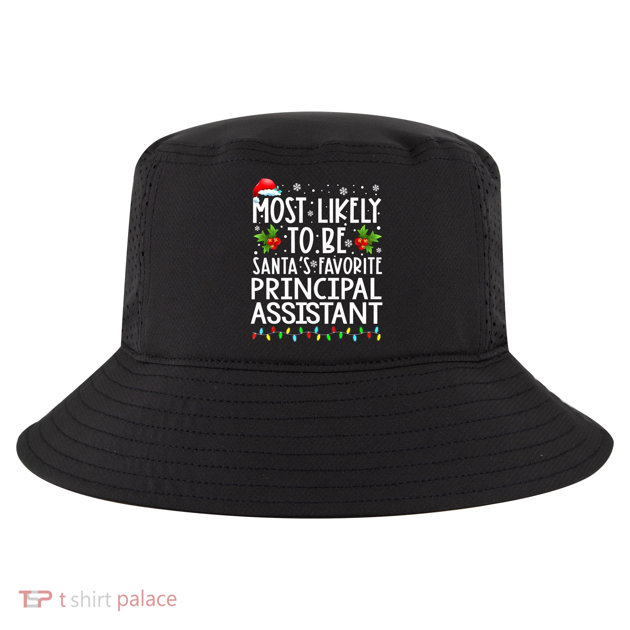 Most Likely To Be Santa's Favorite Principal Assistant Great Gift Cool Comfort Performance Bucket Hat