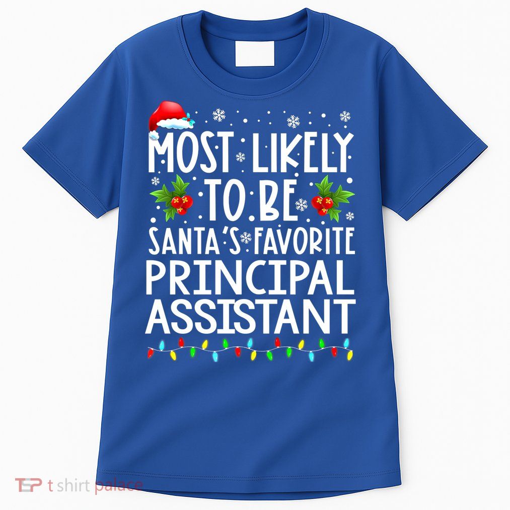 Most Likely To Be Santa's Favorite Principal Assistant Great Gift Tall T-Shirt