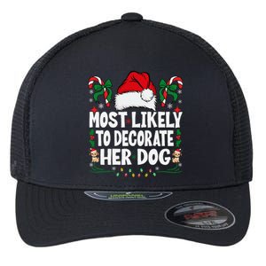 Most Likely To Decorate Her Dog Christmas Pajamas Flexfit Unipanel Trucker Cap