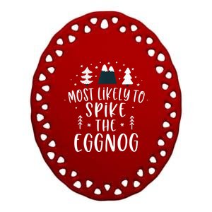 Most Likely To Spike The Eggnog Family Matching Christmas Gift Ceramic Oval Ornament