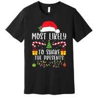 Most Likely To Shake The Presents Funny Family Christmas Premium T-Shirt