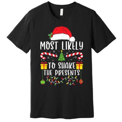 Most Likely To Shake The Presents Funny Family Christmas Premium T-Shirt