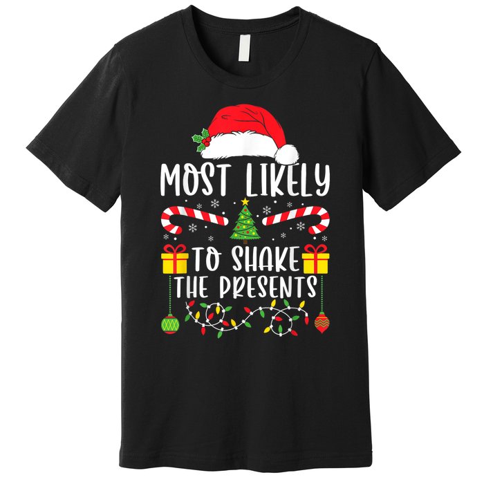 Most Likely To Shake The Presents Funny Family Christmas Premium T-Shirt