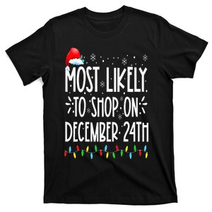 Most Likely To Shop On December 24th Funny Family Christmas T-Shirt