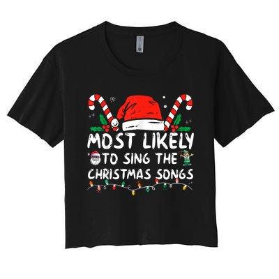 Most Likely To Sing The Christmas Songs Christmas Matching Women's Crop Top Tee