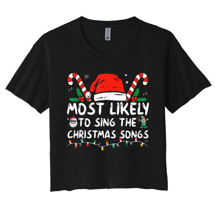 Most Likely To Sing The Christmas Songs Christmas Matching Women's Crop Top Tee