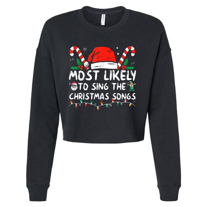 Most Likely To Sing The Christmas Songs Christmas Matching Cropped Pullover Crew