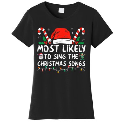 Most Likely To Sing The Christmas Songs Christmas Matching Women's T-Shirt