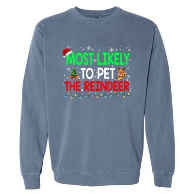 Most Likely To Pet The Reindeer Family Christmas Holiday Gift Garment-Dyed Sweatshirt