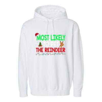 Most Likely To Pet The Reindeer Family Christmas Holiday Gift Garment-Dyed Fleece Hoodie