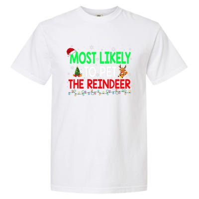 Most Likely To Pet The Reindeer Family Christmas Holiday Gift Garment-Dyed Heavyweight T-Shirt