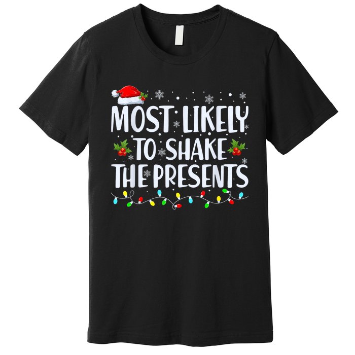 Most Likely To Shake The Presents Funny Family Christmas Premium T-Shirt