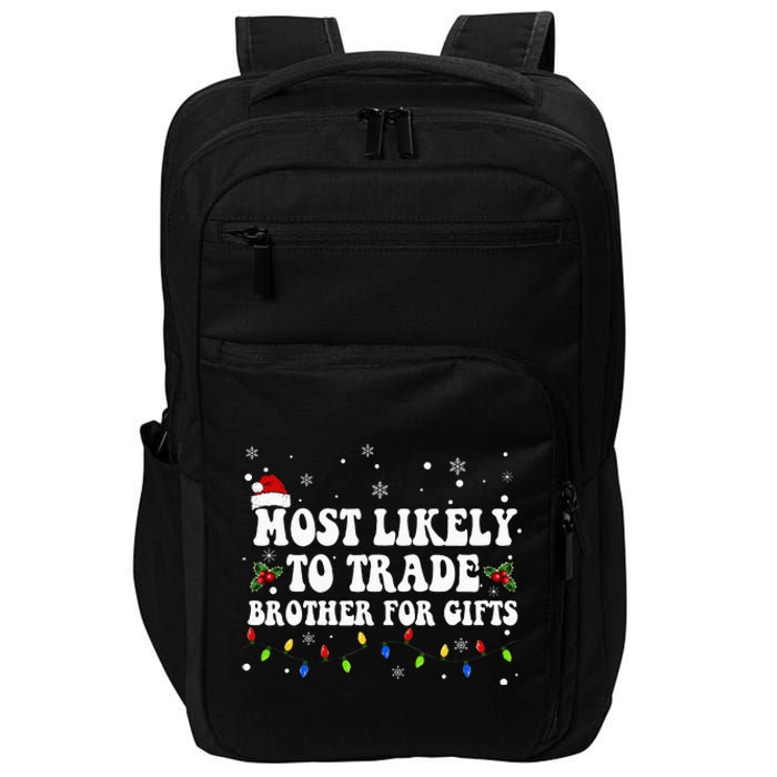 Most Likely To Trade Brother For Gifts Family Christmas Impact Tech Backpack