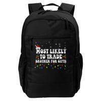 Most Likely To Trade Brother For Gifts Family Christmas Daily Commute Backpack