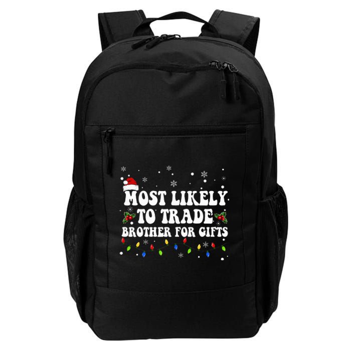 Most Likely To Trade Brother For Gifts Family Christmas Daily Commute Backpack