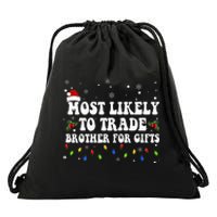 Most Likely To Trade Brother For Gifts Family Christmas Drawstring Bag